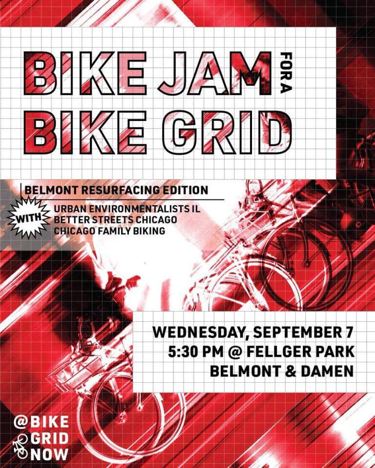 Red poster with black and white bicycles on it. The headline reads "Bike Jam for a Bike Grid". Below it, an aside reads "Belmont Resurfacing Edition - with Urban Environmentalists Il, Better Streets Chicago, and Chicago Family Biking". The date reads "Wednesday, September 7th 5:30PM @ Fellger Park, Belmont & Damen".